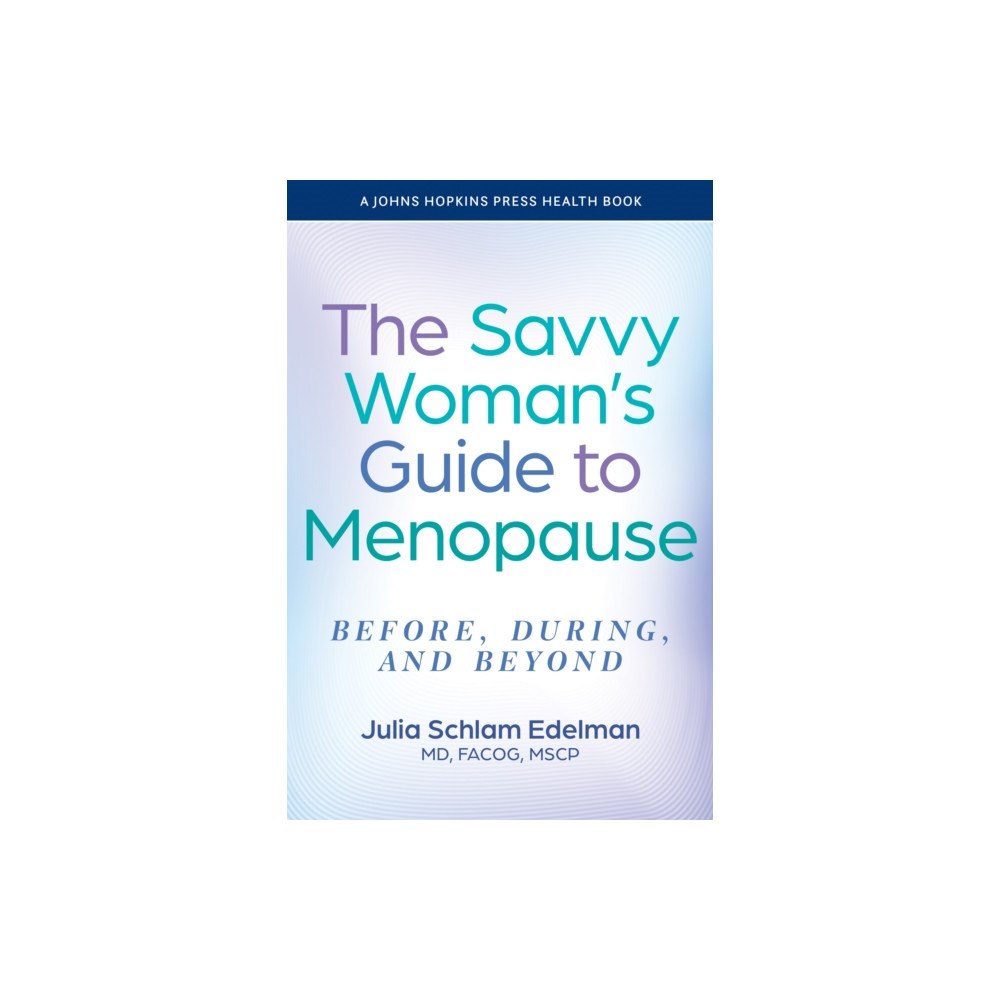 Johns Hopkins University Press The Savvy Woman's Guide to Menopause (häftad, eng)