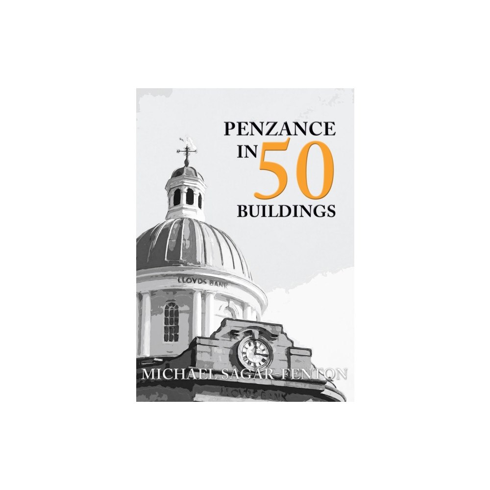Amberley Publishing Penzance in 50 Buildings (häftad, eng)