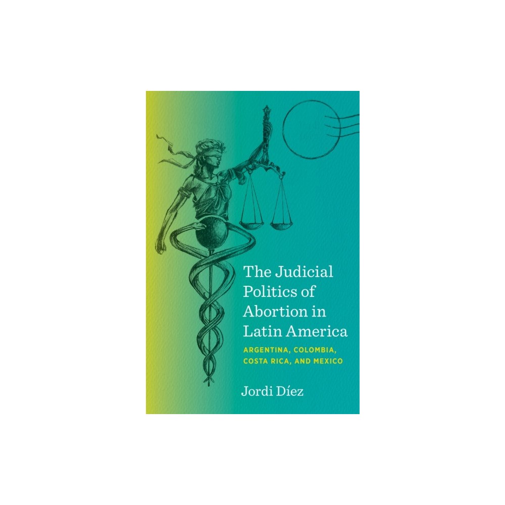 The University of North Carolina Press The Judicial Politics of Abortion in Latin America (häftad, eng)