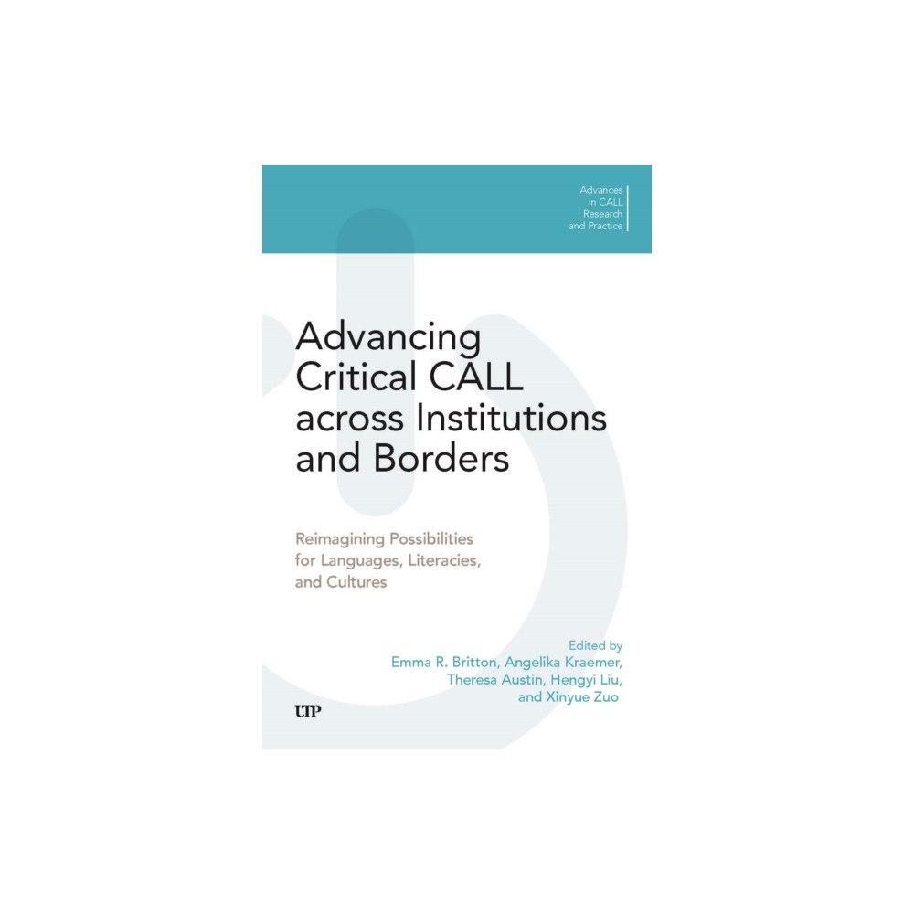 University of Toronto Press Advancing Critical CALL Across Institutions and Borders (häftad, eng)