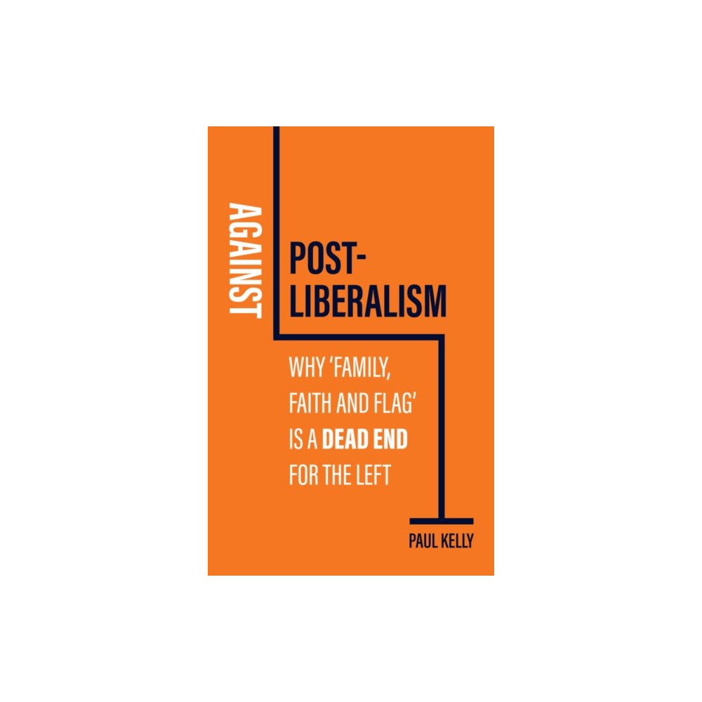 John Wiley And Sons Ltd Against Post-Liberalism (inbunden, eng)