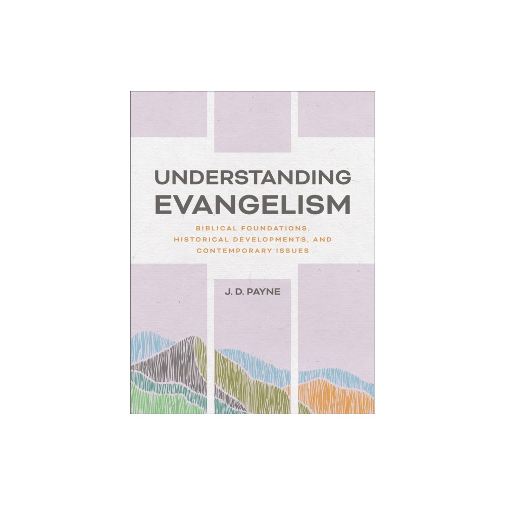 Baker publishing group Understanding Evangelism (häftad, eng)
