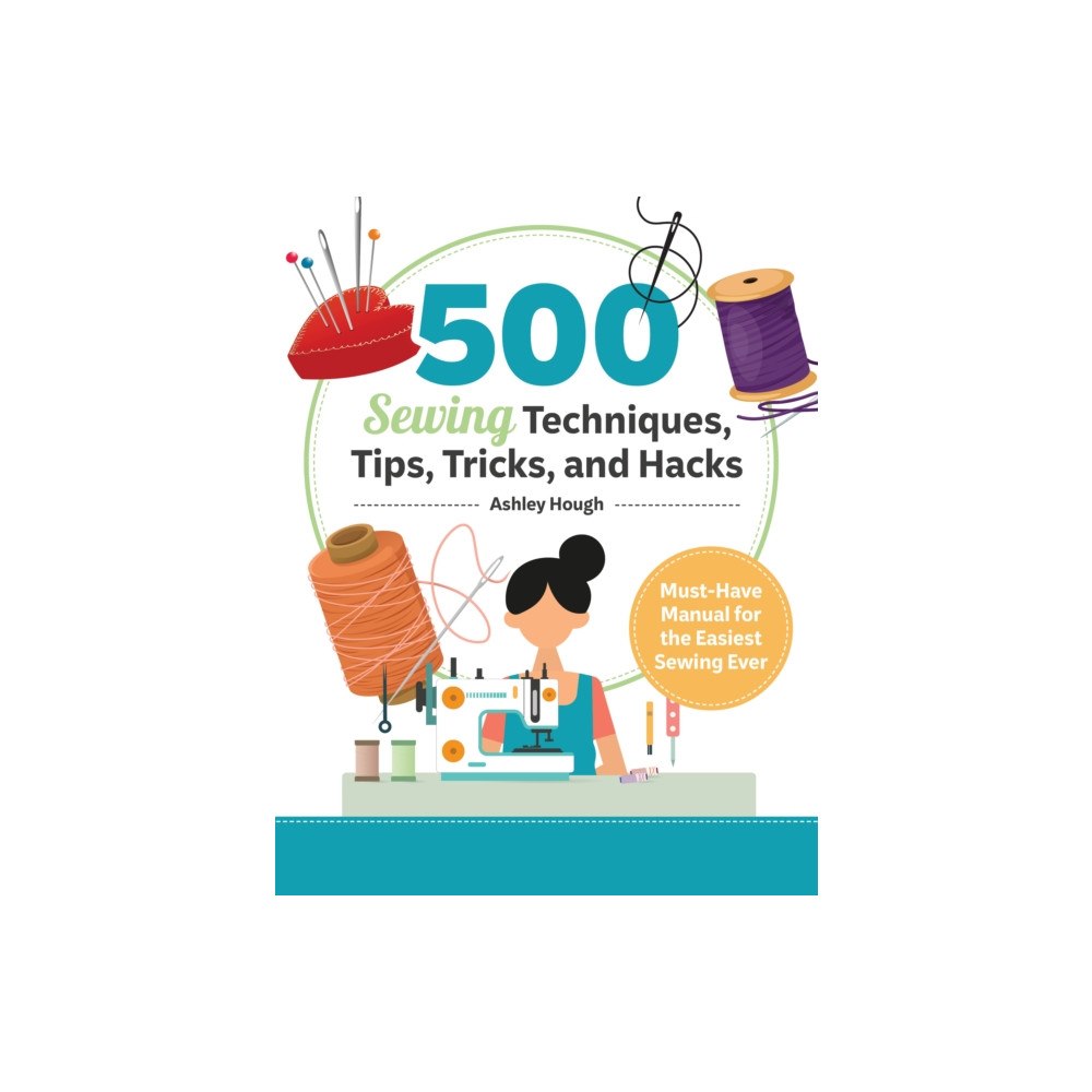 Fox Chapel Publishing 500 Sewing Tips, Tricks, Techniques, and Hacks (häftad, eng)