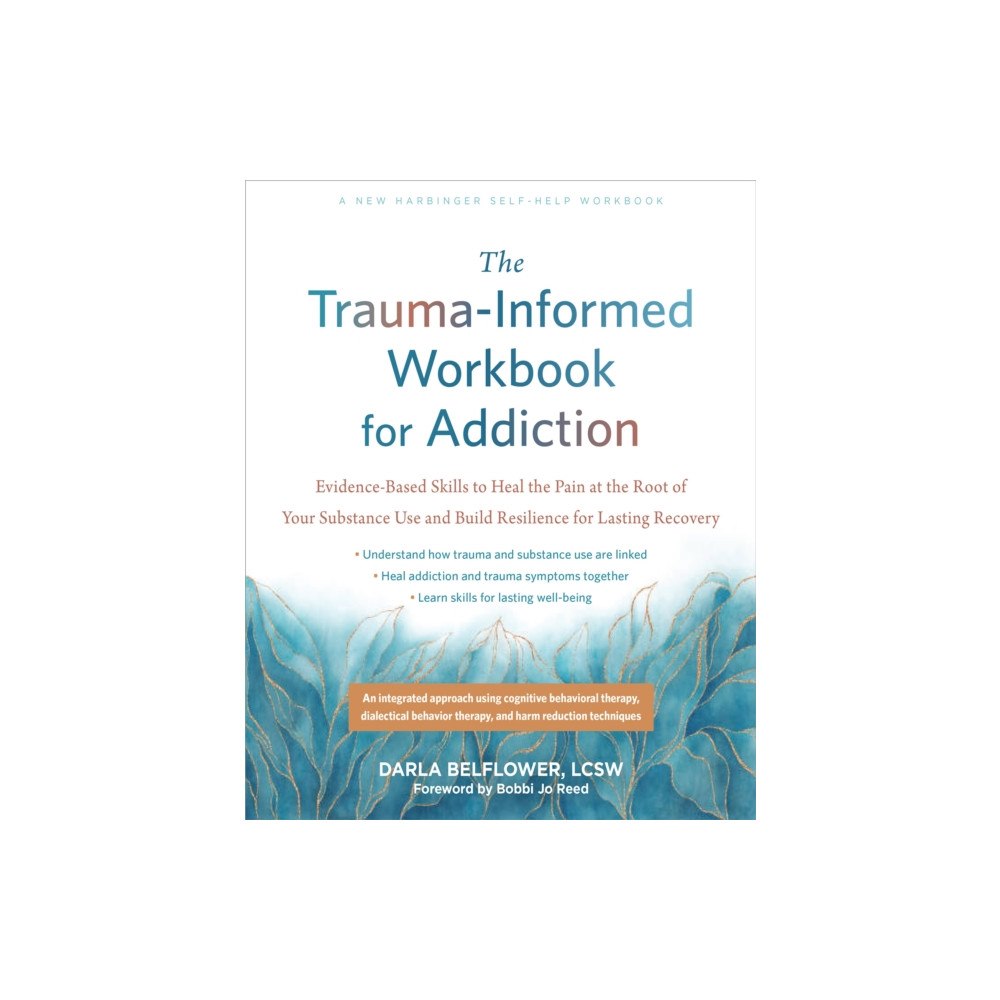 New Harbinger Publications The Trauma-Informed Workbook for Addiction (häftad, eng)