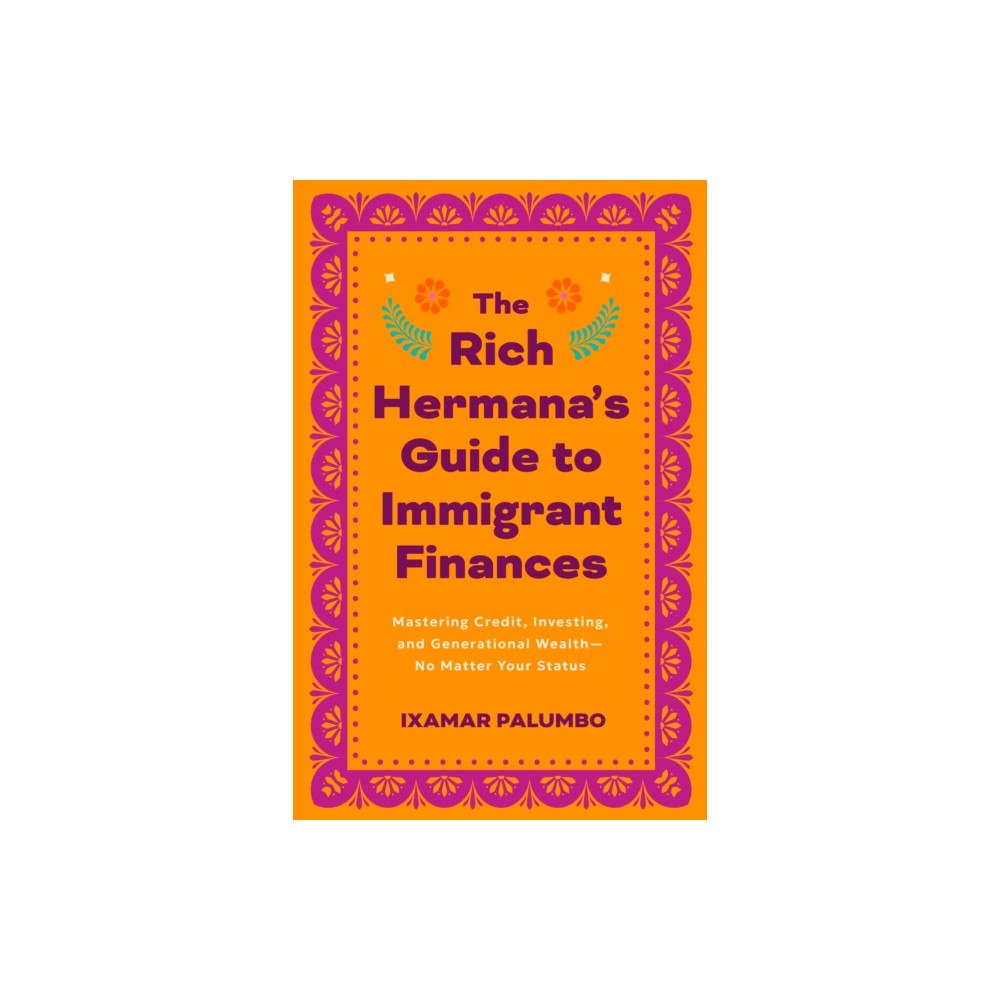 Mango Media The Rich Hermana's Guide to Immigrant Finances (häftad, eng)