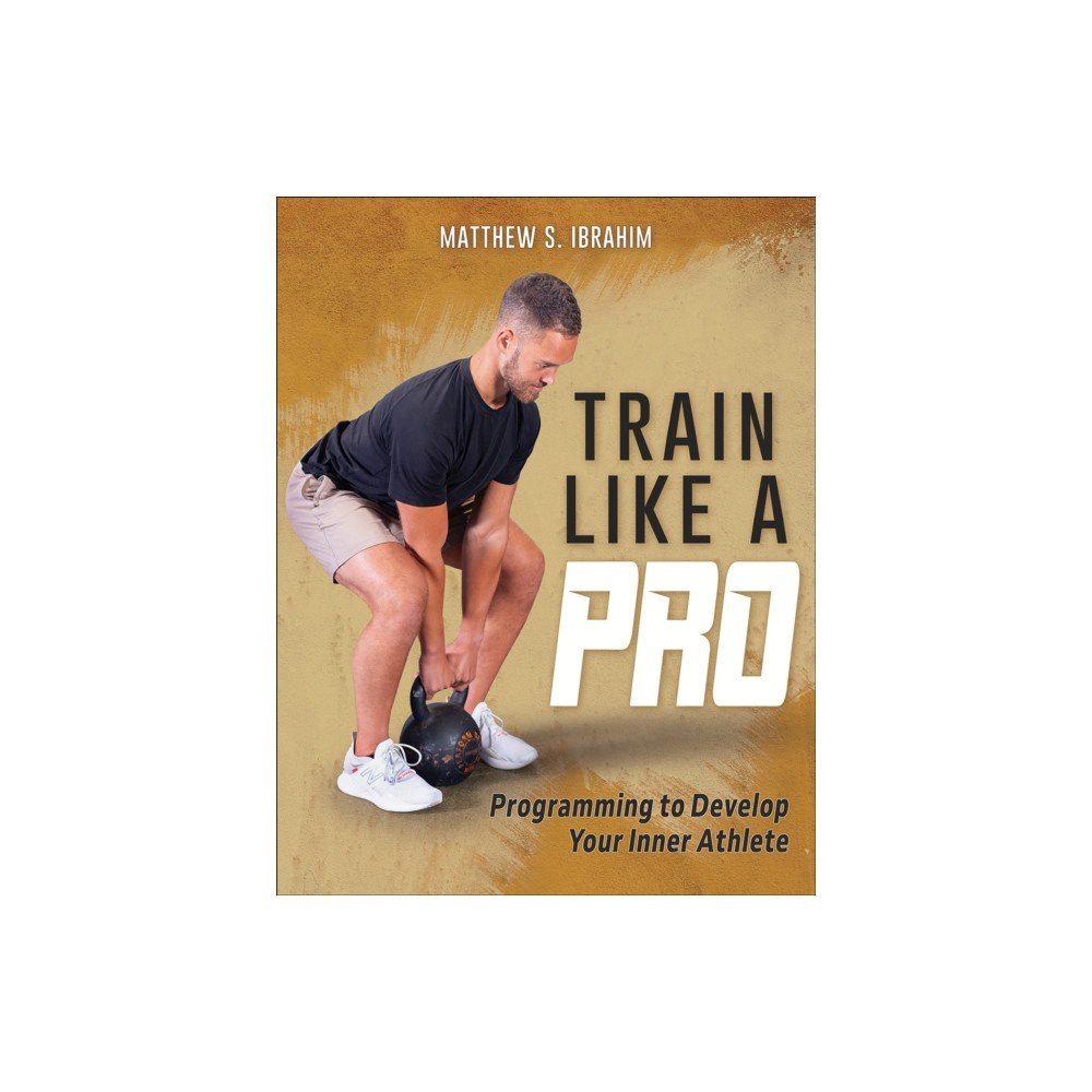 Human Kinetics Publishers Train Like a Pro (häftad, eng)