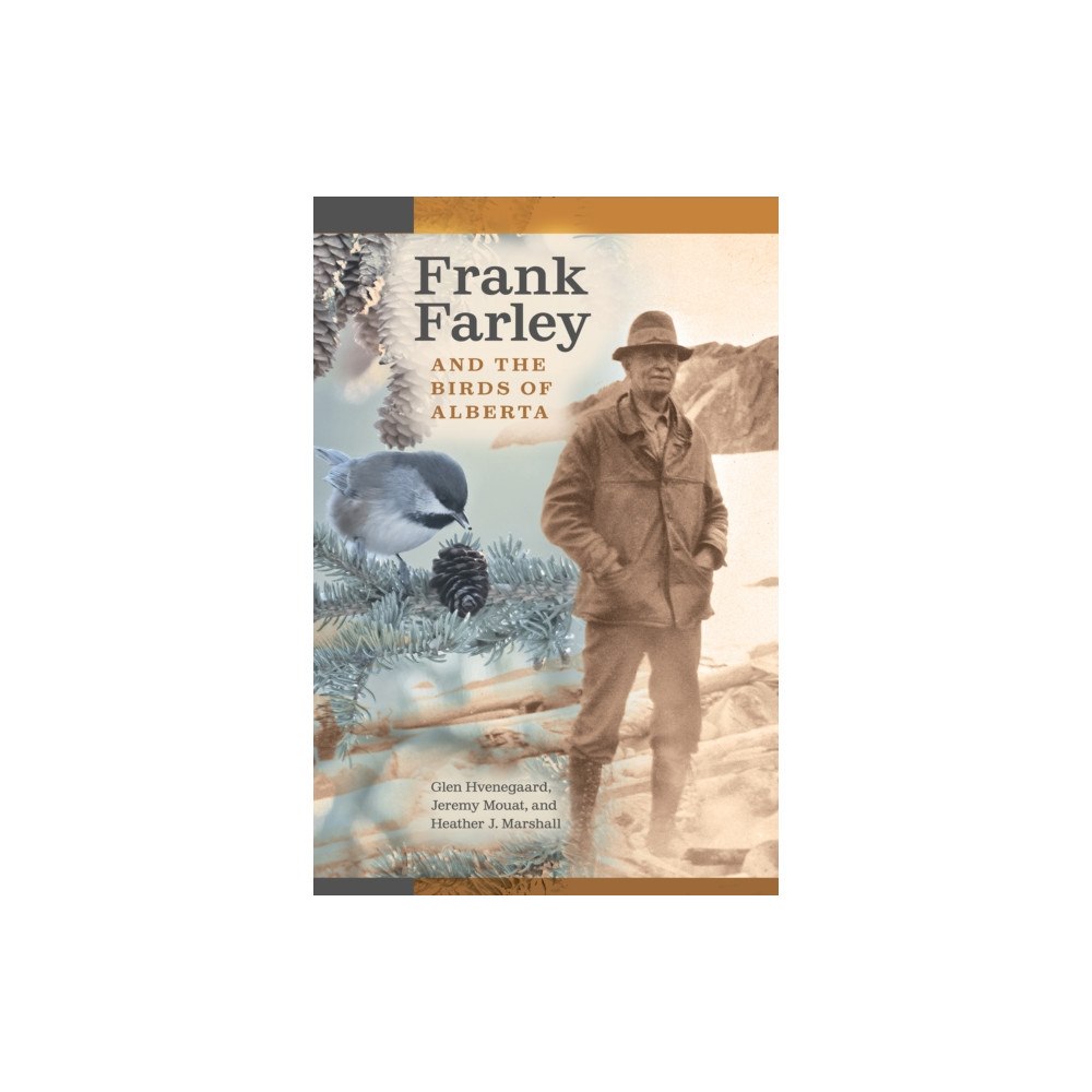 University of Alberta Press Frank Farley and the Birds of Alberta (häftad, eng)