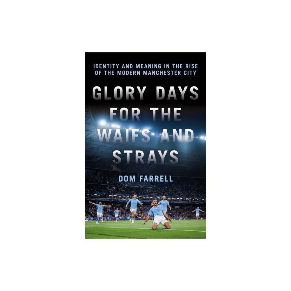 Biteback Publishing Glory Days for the Waifs and the Strays (inbunden, eng)