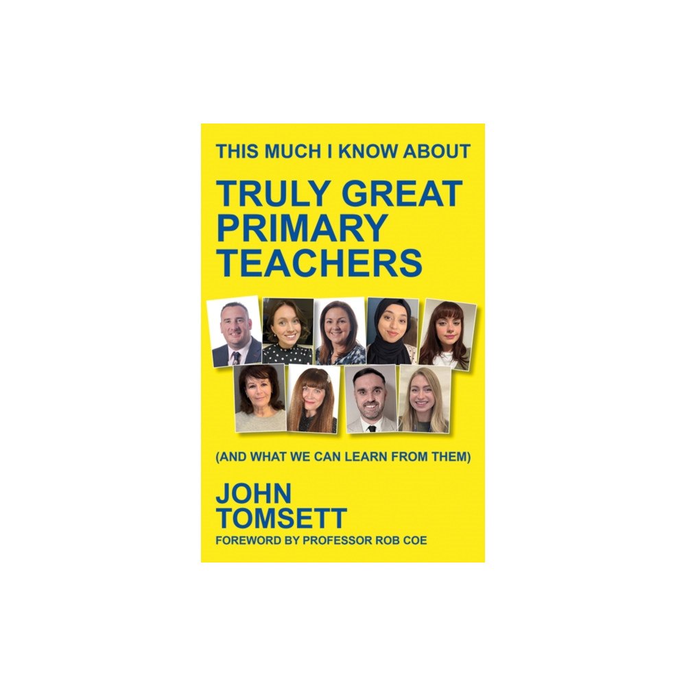 Crown House Publishing This Much I Know About Truly Great Primary Teachers (häftad, eng)
