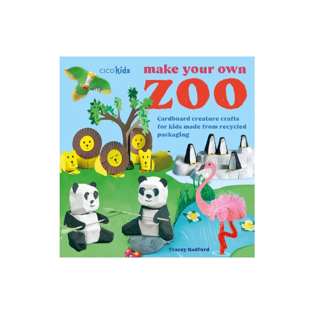 CICO Books Make Your Own Zoo: 35 projects to make (häftad, eng)