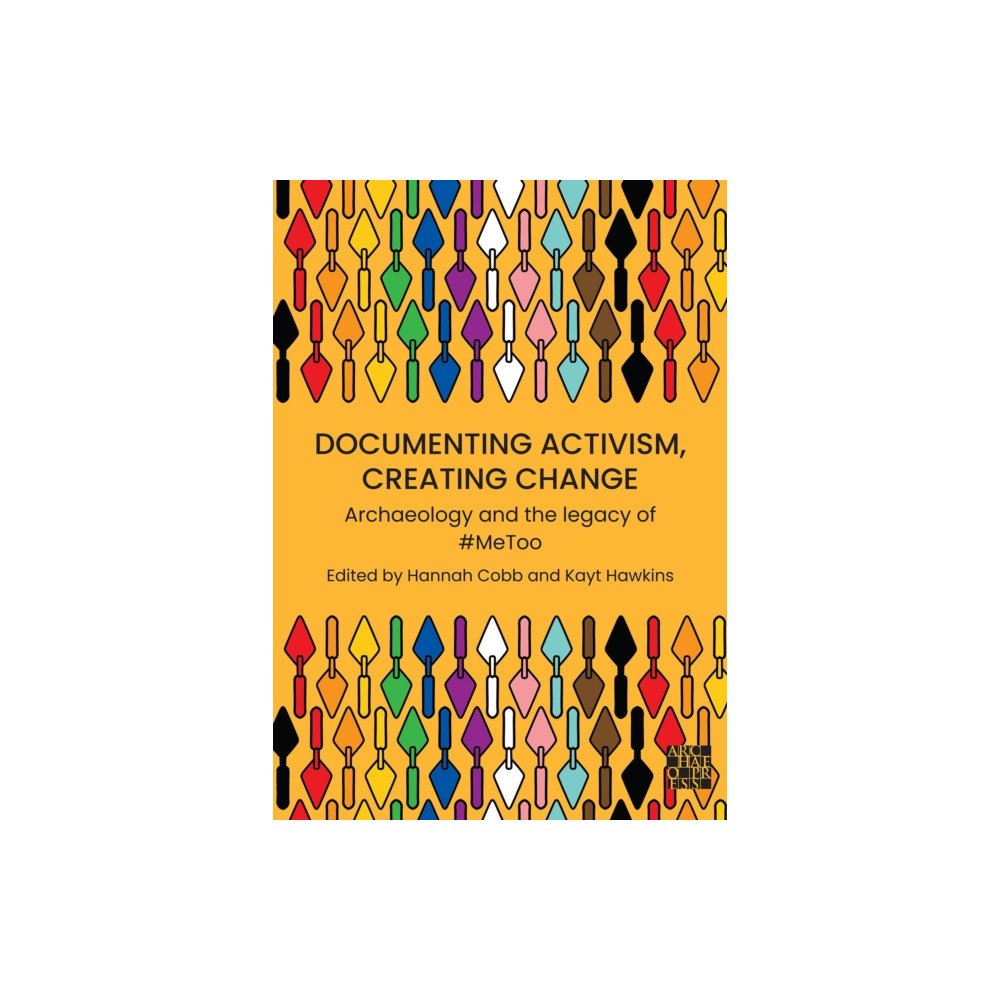 Archaeopress Documenting Activism, Creating Change (häftad, eng)