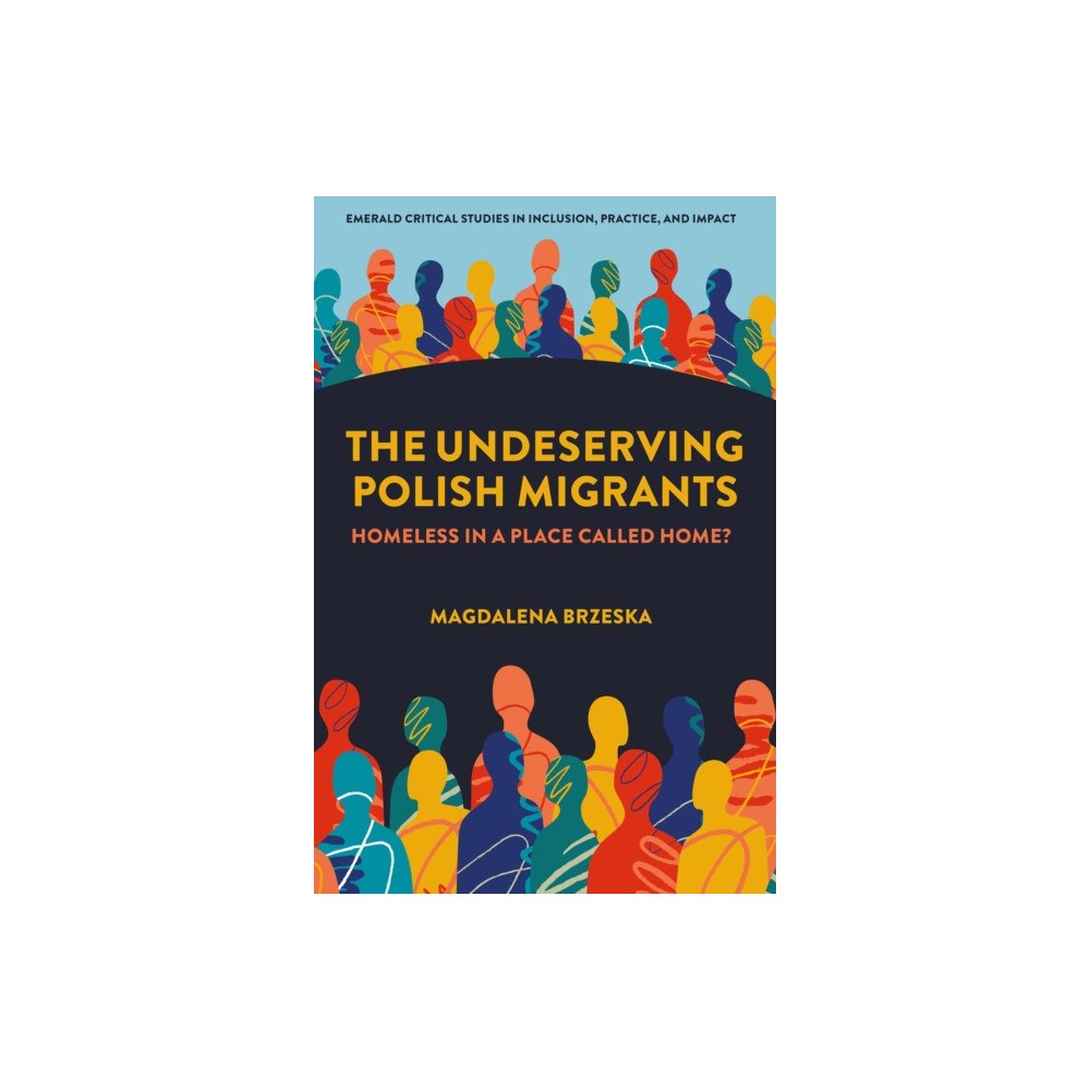 Emerald Publishing Limited The Undeserving Polish Migrants (inbunden, eng)