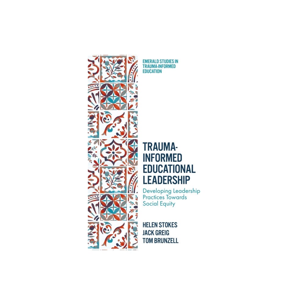 Emerald Publishing Limited Trauma-Informed Educational Leadership (inbunden, eng)