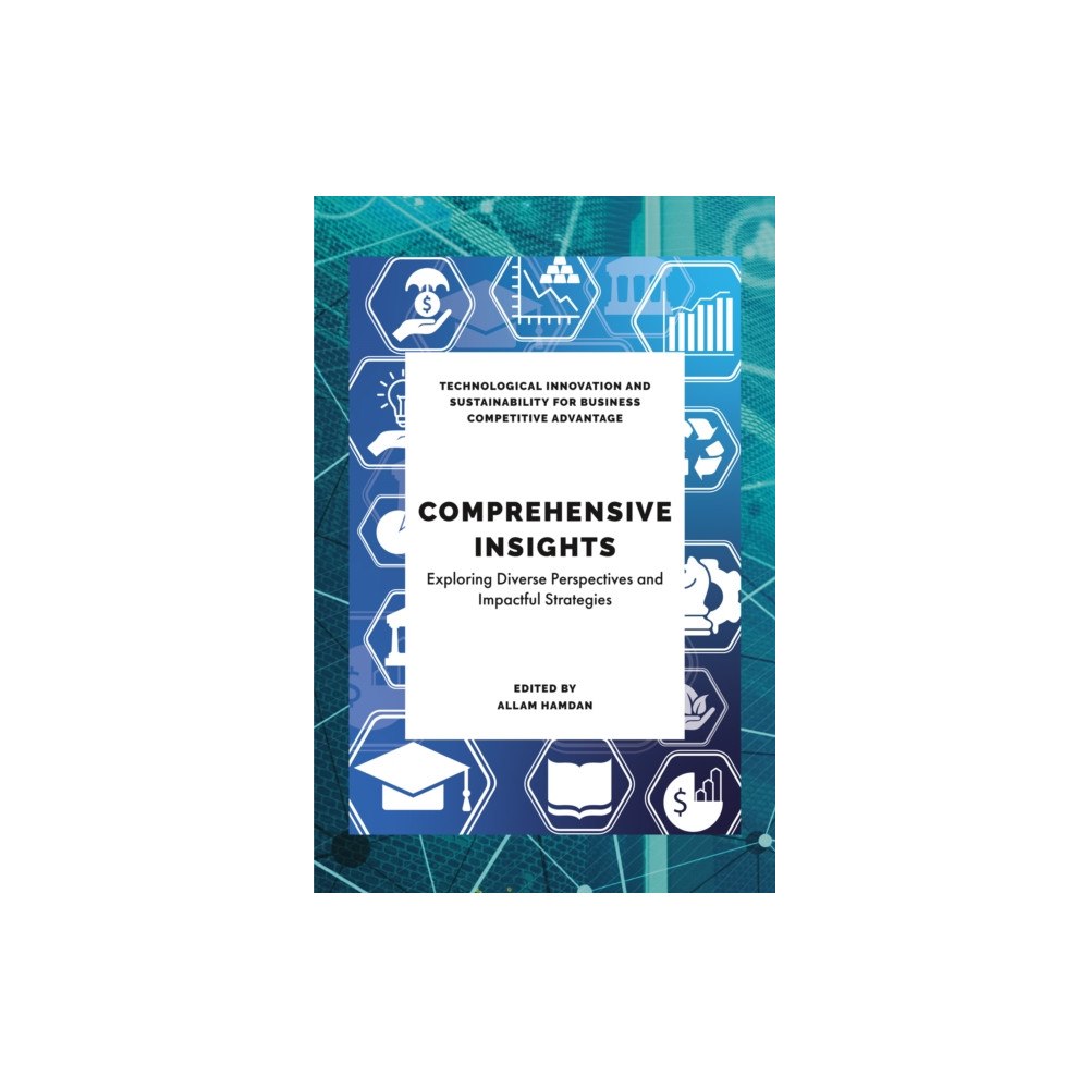 Emerald Publishing Limited Comprehensive Insights in Technological Sustainability, Education and Business (inbunden, eng)