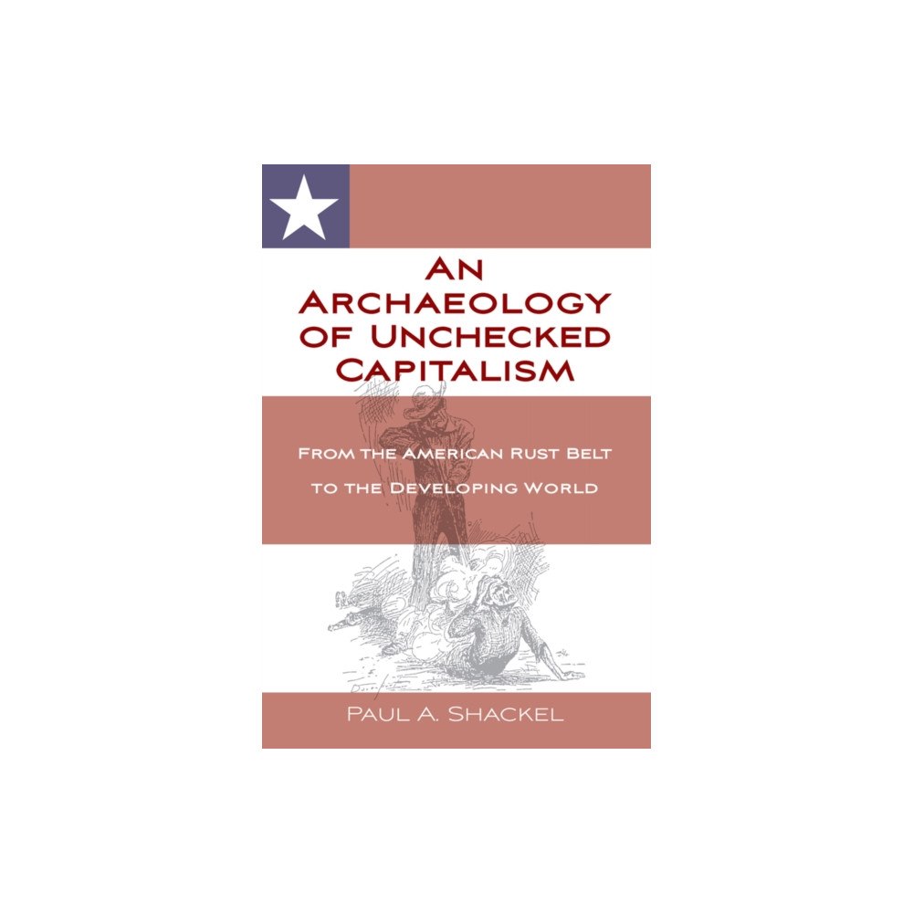 Berghahn Books An Archaeology of Unchecked Capitalism (häftad, eng)