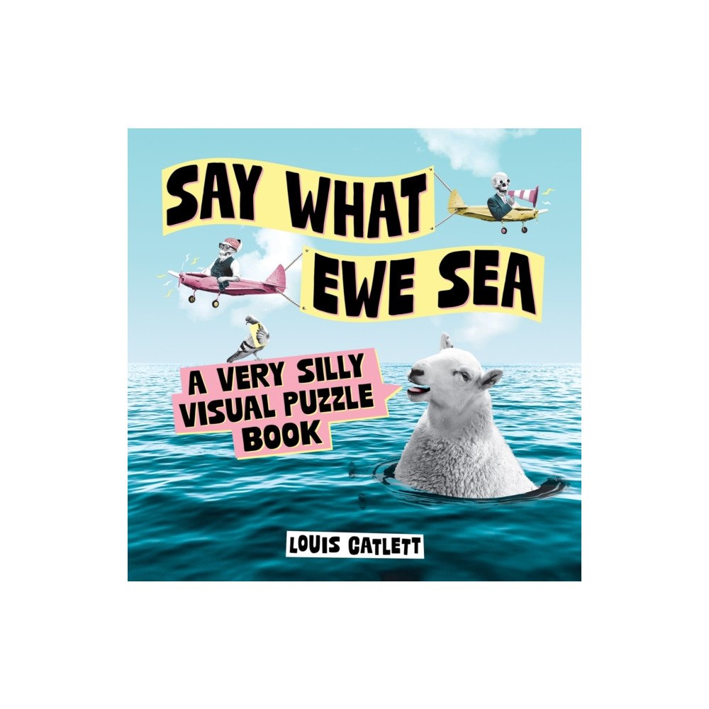 Octopus publishing group Say What Ewe Sea (inbunden, eng)