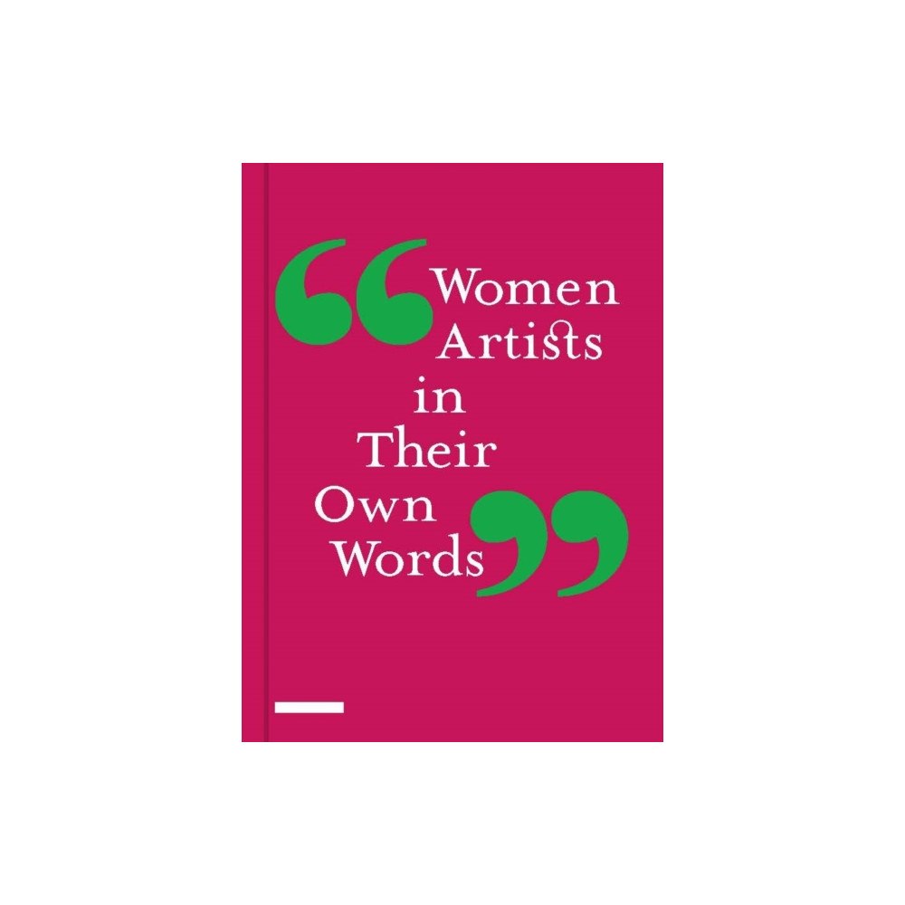 Merrell Publishers Ltd Women Artists in Their Own Words (inbunden, eng)