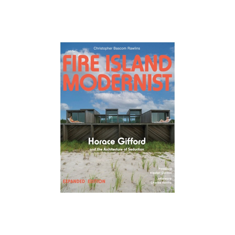 Distributed Art Publishers Fire Island Modernist: Horace Gifford and the Architecture of Seduction (inbunden, eng)