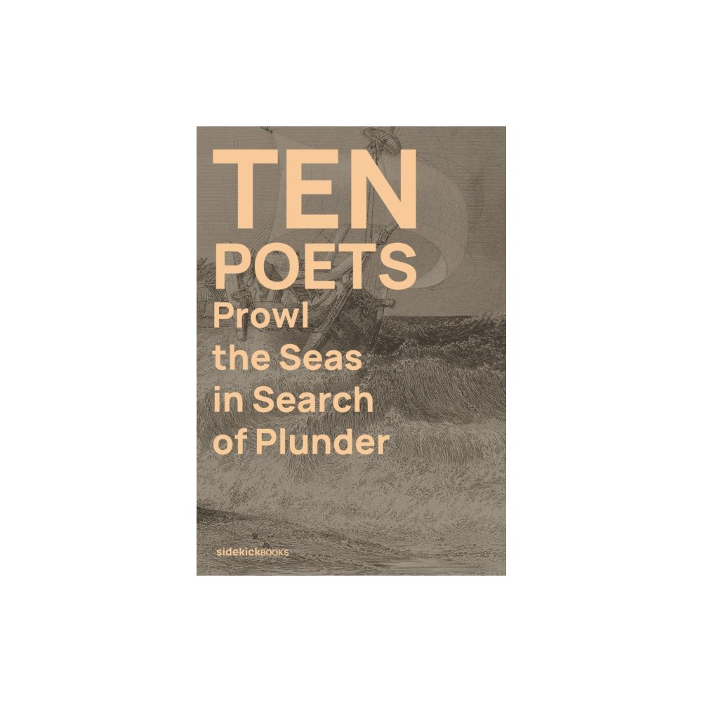 Sidekick Books Ten Poets Prowl the Seas in Search of Plunder (häftad, eng)