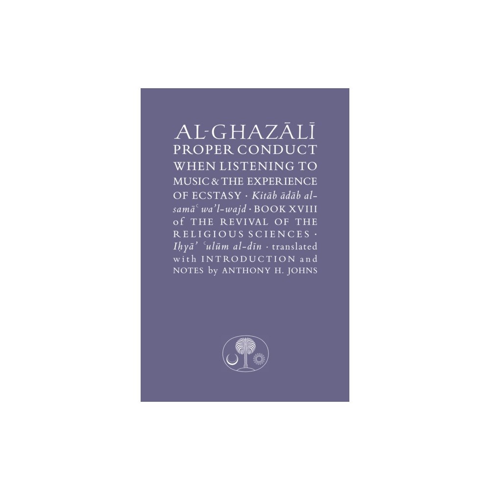 The Islamic Texts Society Al-Ghazali on Proper Conduct when Listening to Music and the Experience of Ecstasy (häftad, eng)