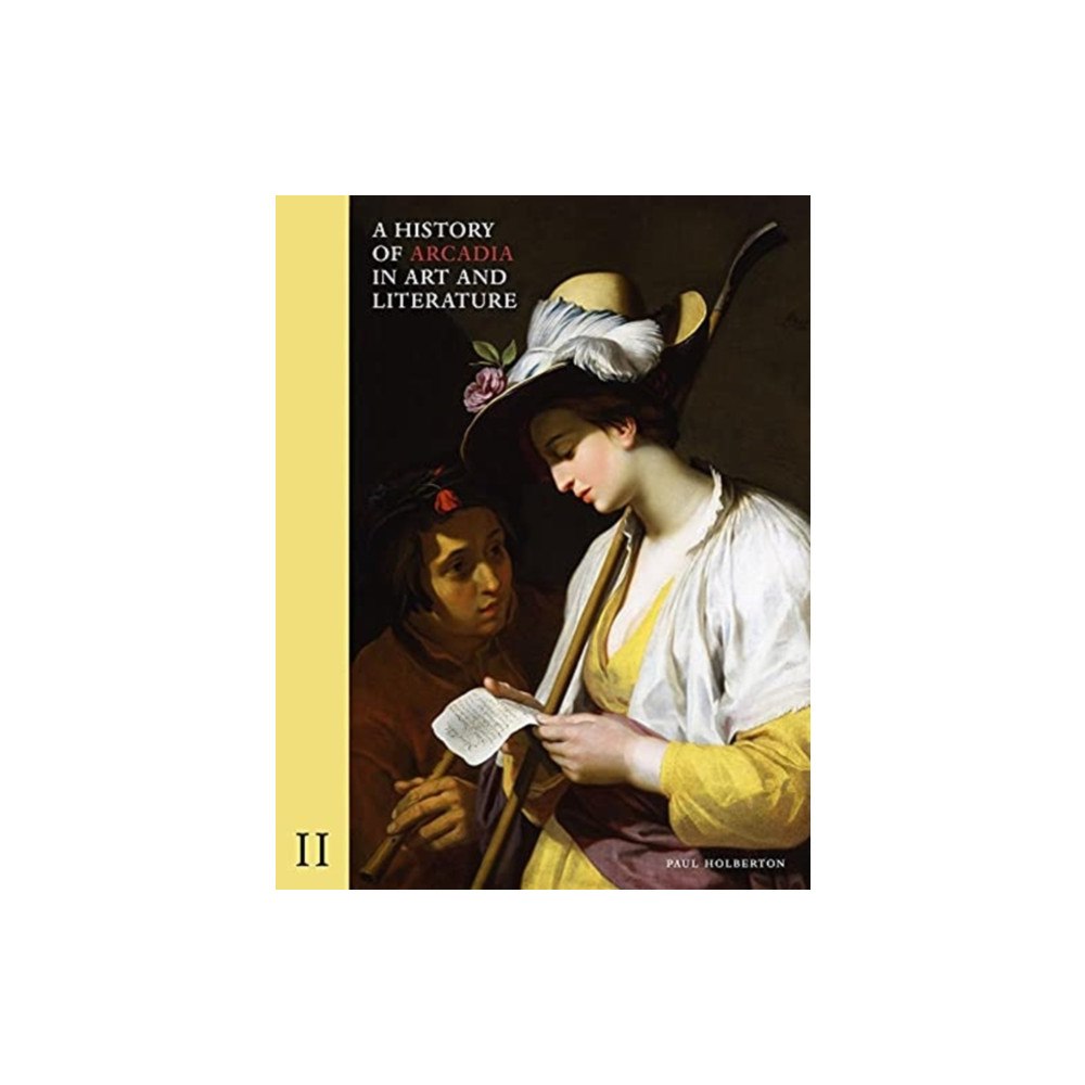 Ad Ilissum A History of Arcadia in Art and Literature: Volume II (inbunden, eng)