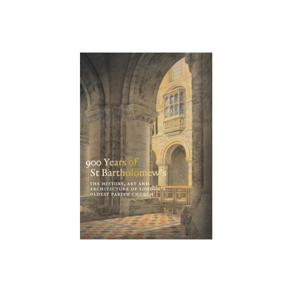 Paul Holberton Publishing Ltd 900 Years of St Bartholomew the Great (häftad, eng)