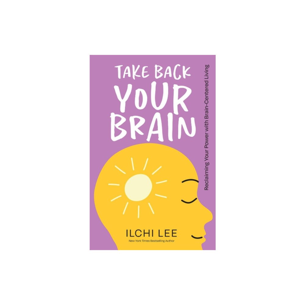 Best Life Media Take Back Your Brain (häftad, eng)