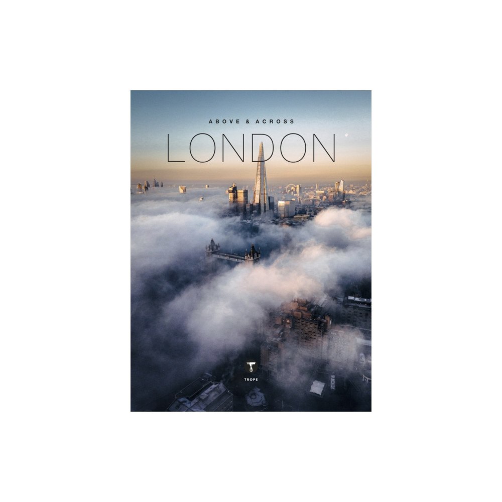 Trope Publishing Co. Above and Across London (inbunden, eng)