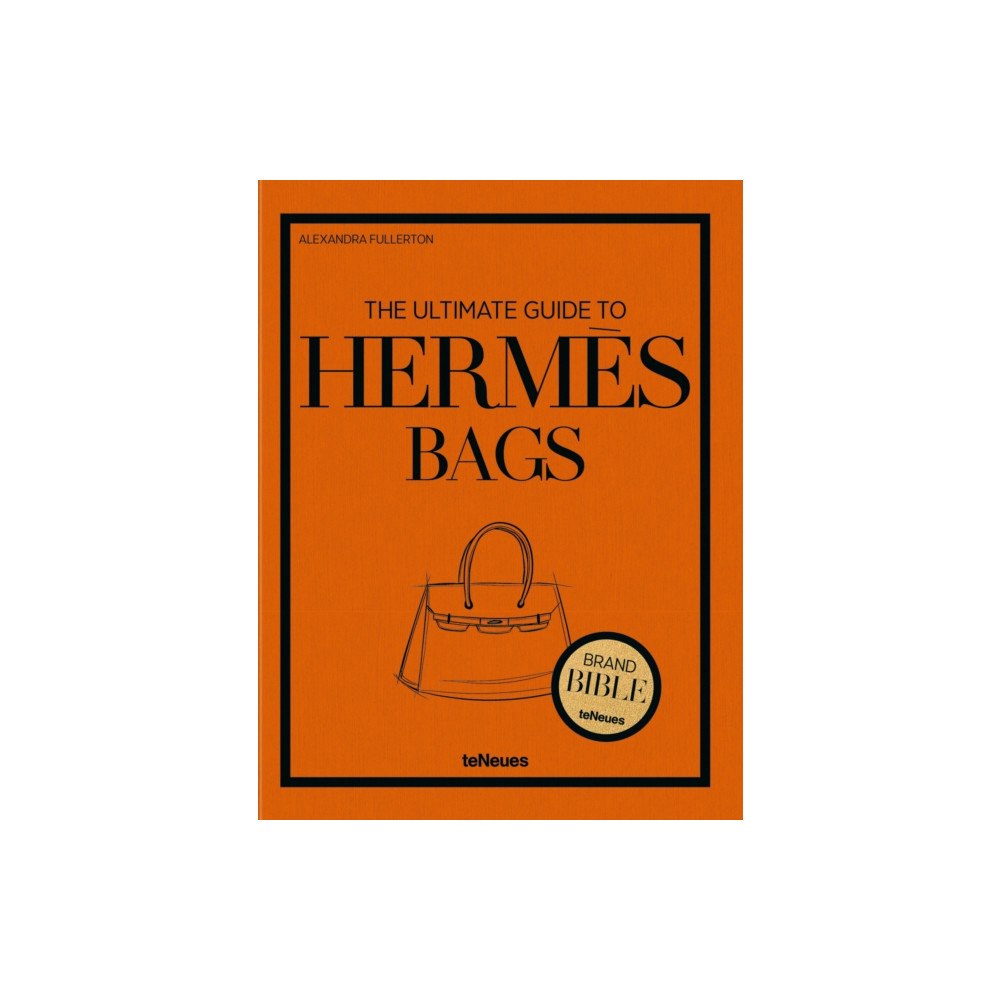 teNeues Publishing UK Ltd The Ultimate Guide to Hermes Bags (inbunden, eng)