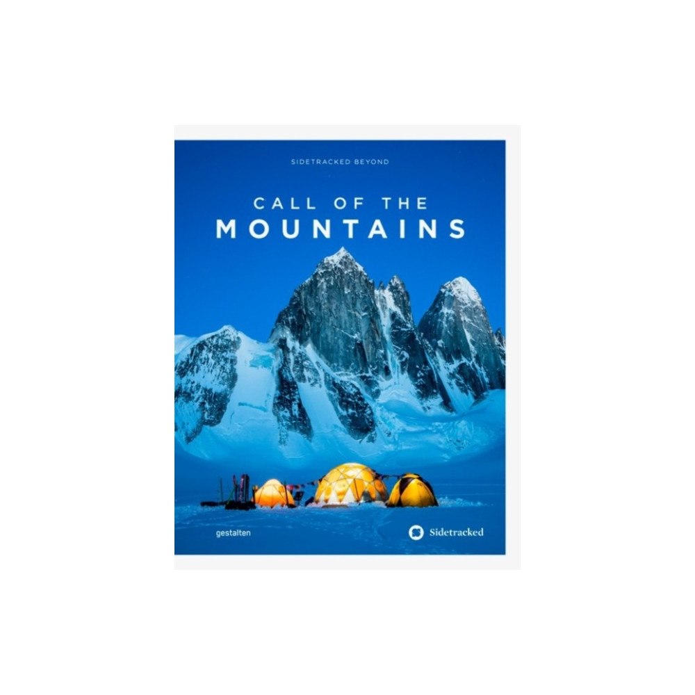 Die Gestalten Verlag Call of the Mountains (inbunden, eng)