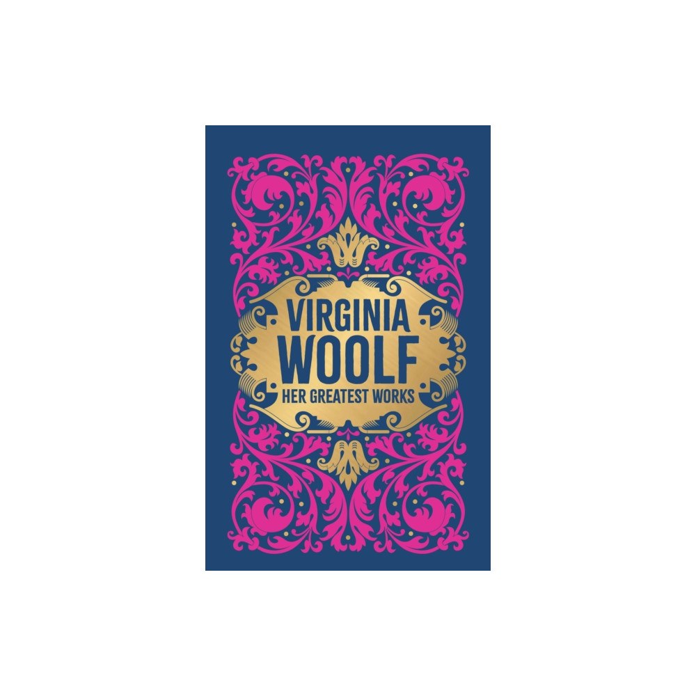 Prakash Books Virginia Woolf: Her Greatest Works (To the Lighthouse, A Room of One's Own, and Mrs. Dalloway) (inbunden, eng)