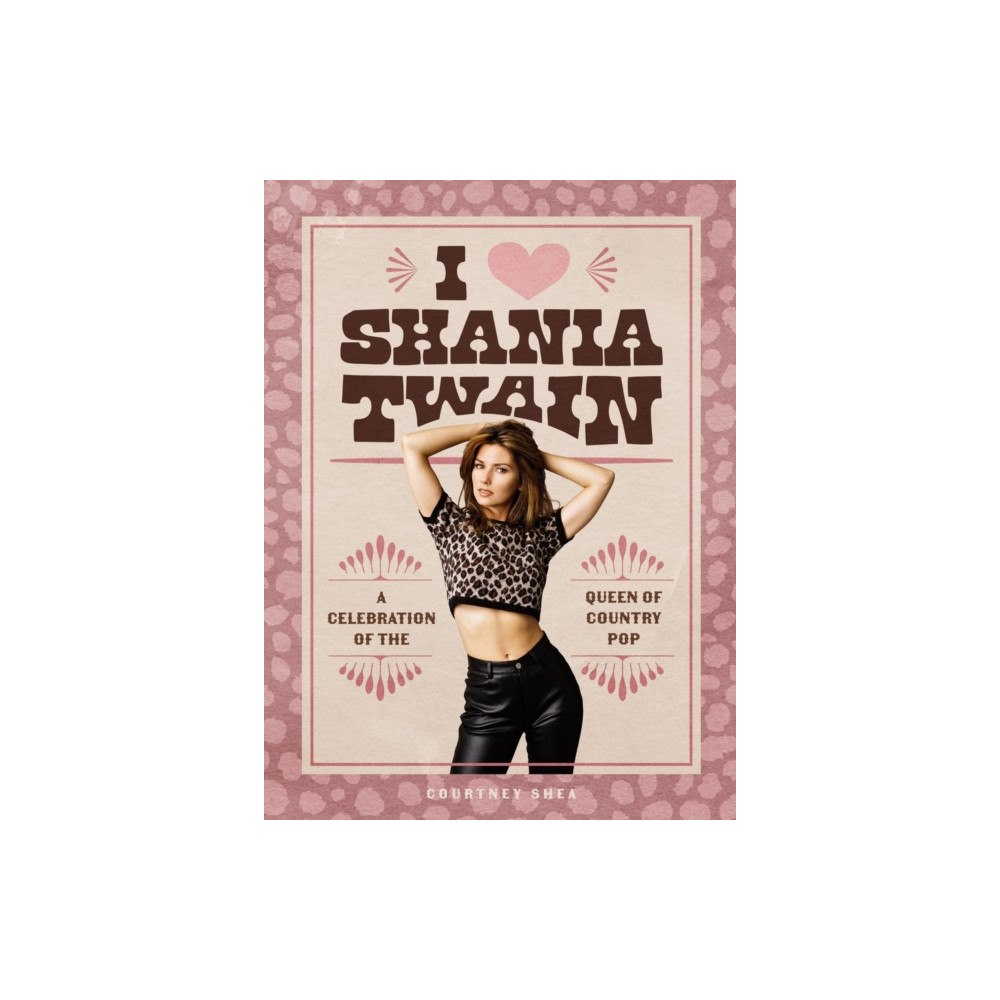 Running Press,U.S. I Heart Shania Twain (inbunden, eng)