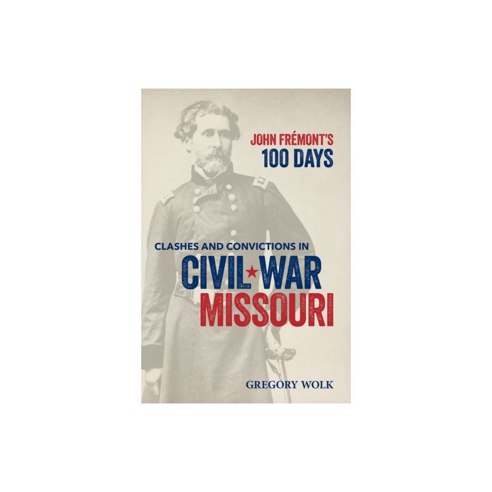 Missouri Historical Society Press John Fremont’s 100 Days (häftad, eng)