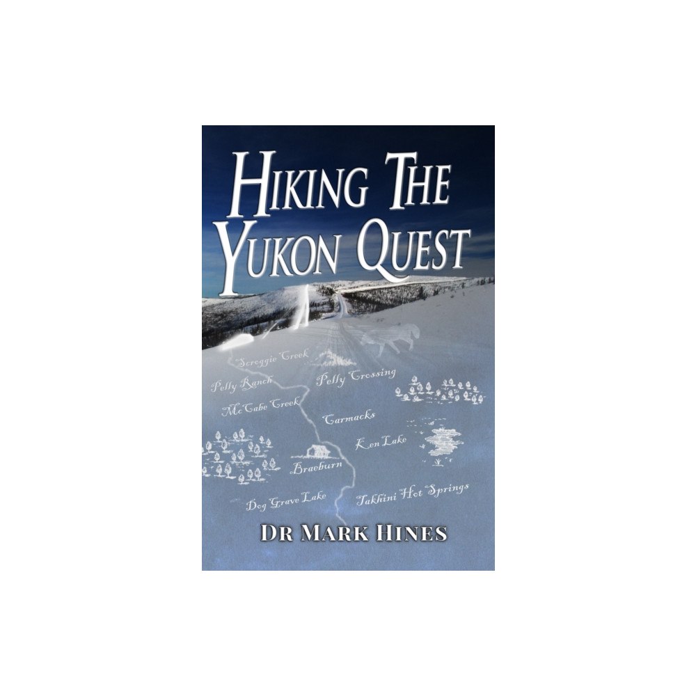 Healthy Body Publishing Hiking the Yukon Quest (häftad, eng)