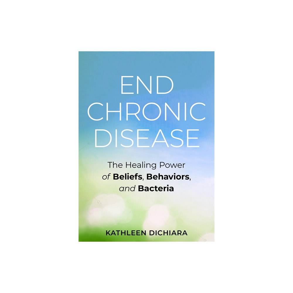 Kathleen DiChiara End Chronic Disease (häftad, eng)