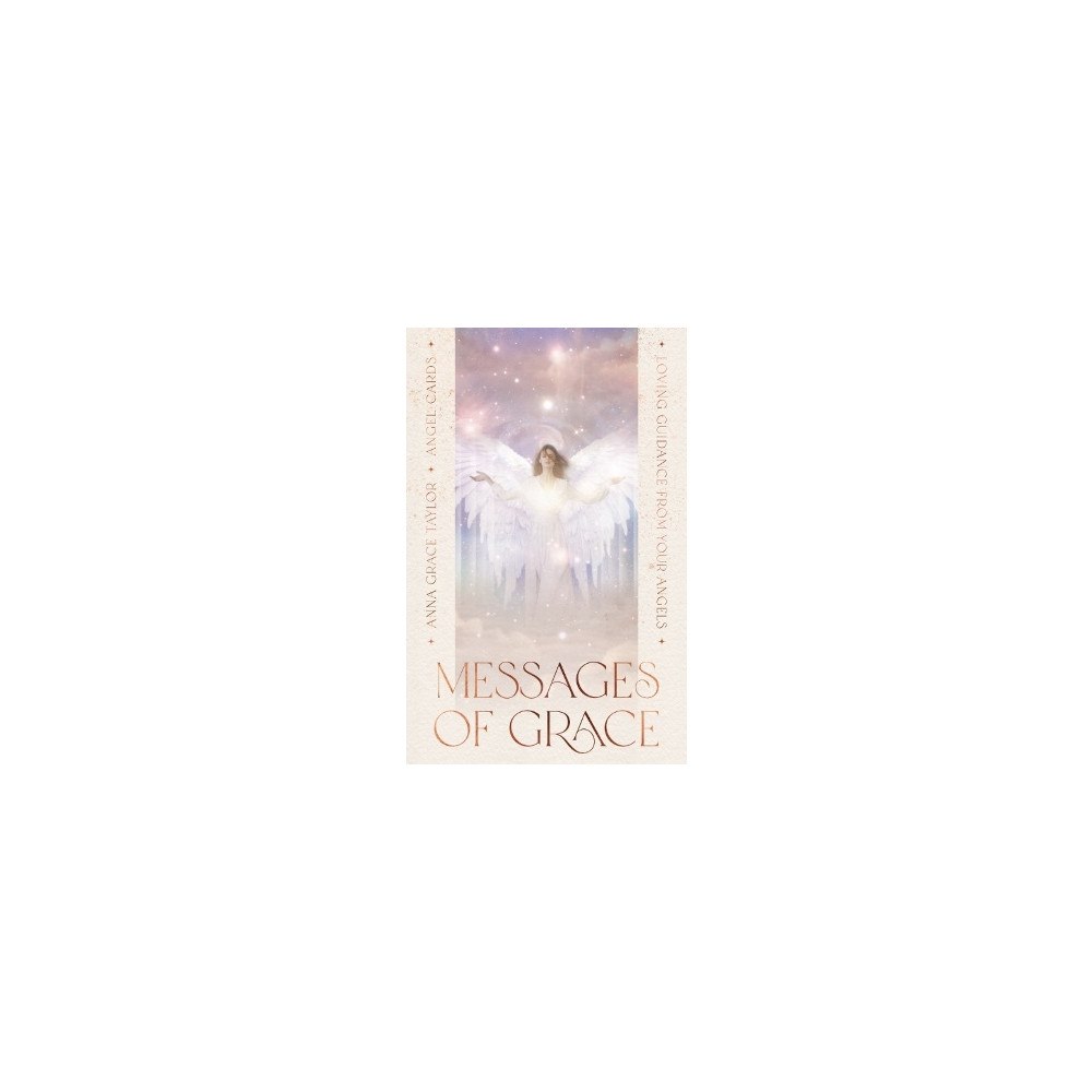 Anna Grace Taylor Messages of Grace: Loving Guidance form Your Angels