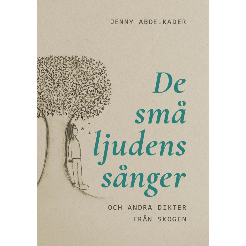 Jenny Abdelkader De små ljudens sånger : och andra dikter från skogen (inbunden)