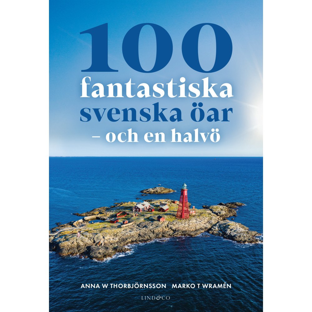 Lind & Co 100 fantastiska svenska öar : och en halvö (inbunden)