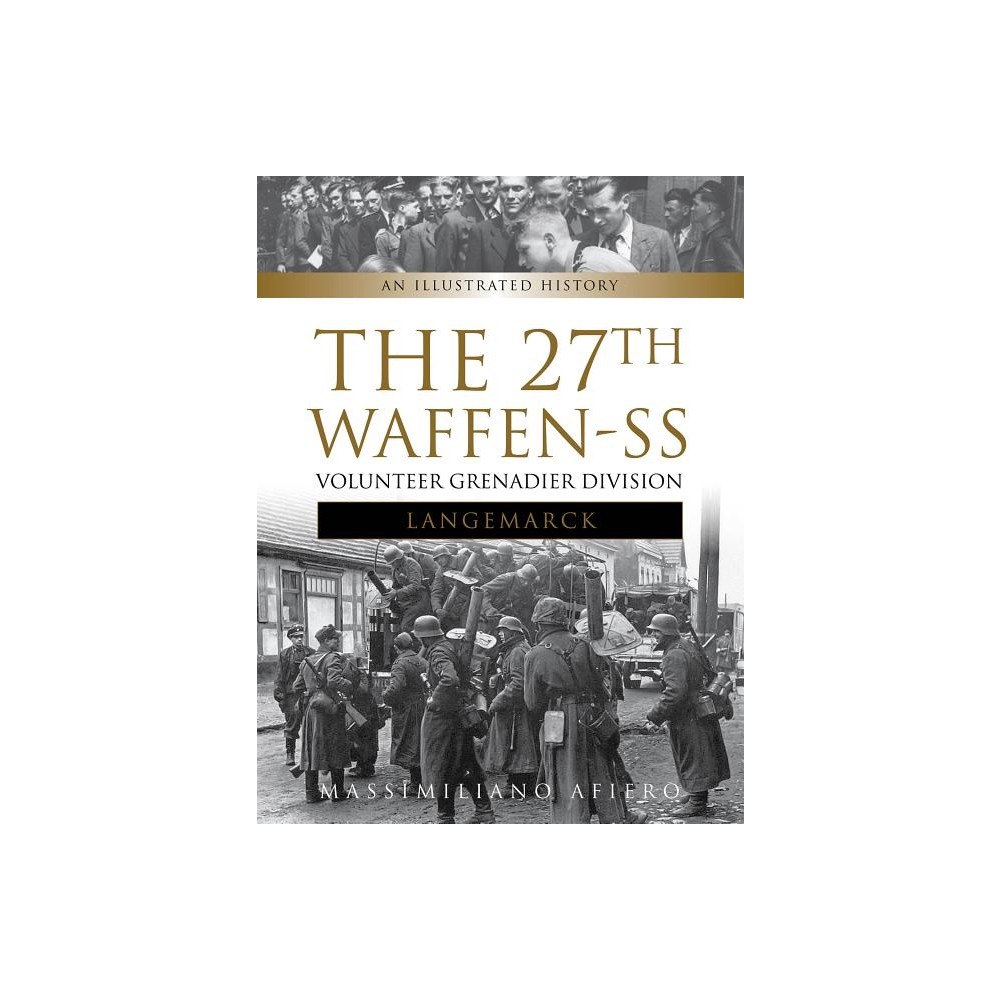 Massimiliano Afiero 27th waffen ss volunteer grenadier division langemarck - an illustrated his (inbunden, eng)
