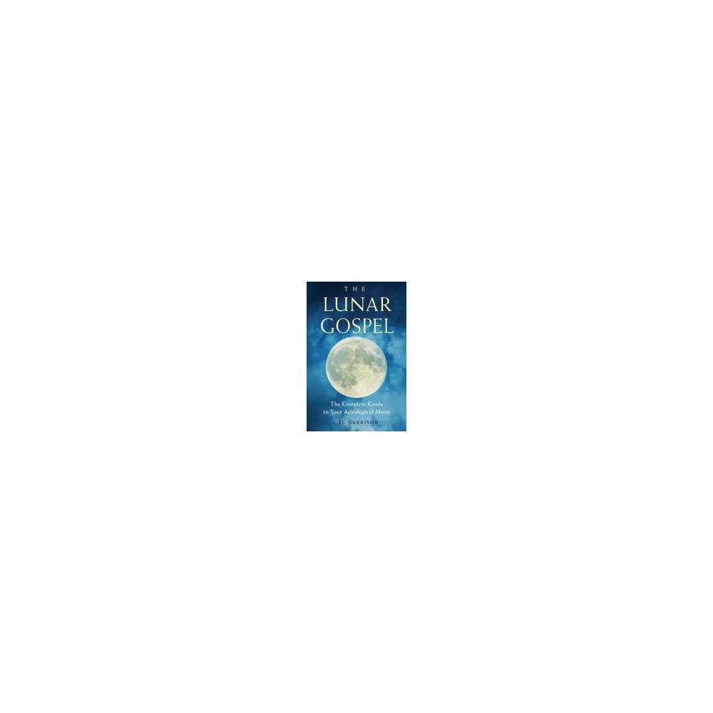 Cal (cal Garrison) Garrison Lunar gospel - the complete guide to your astrological moon (häftad, eng)