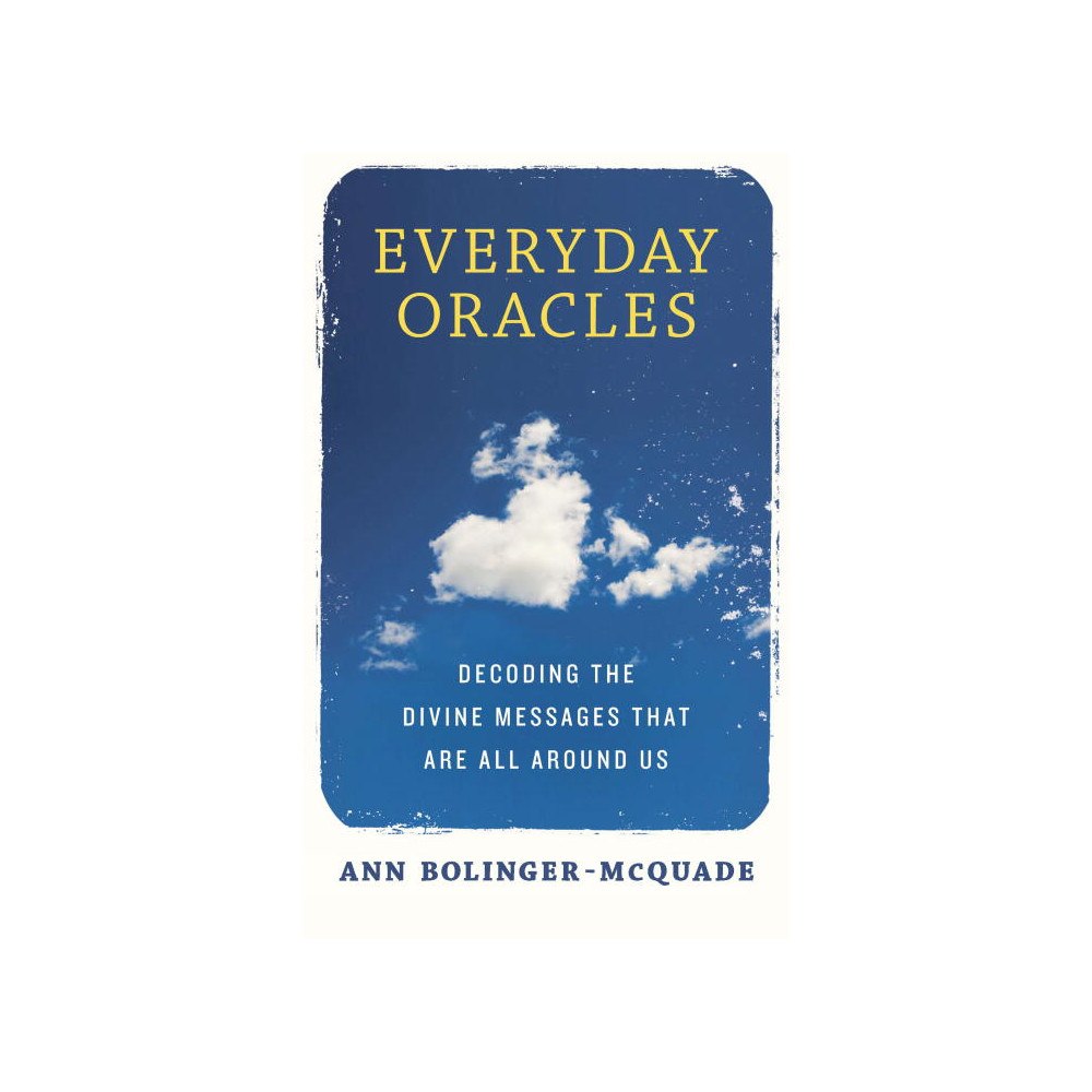 Ann Bolinger-Mcquade Everyday oracles - decoding the divine messages that are all around us (häftad, eng)