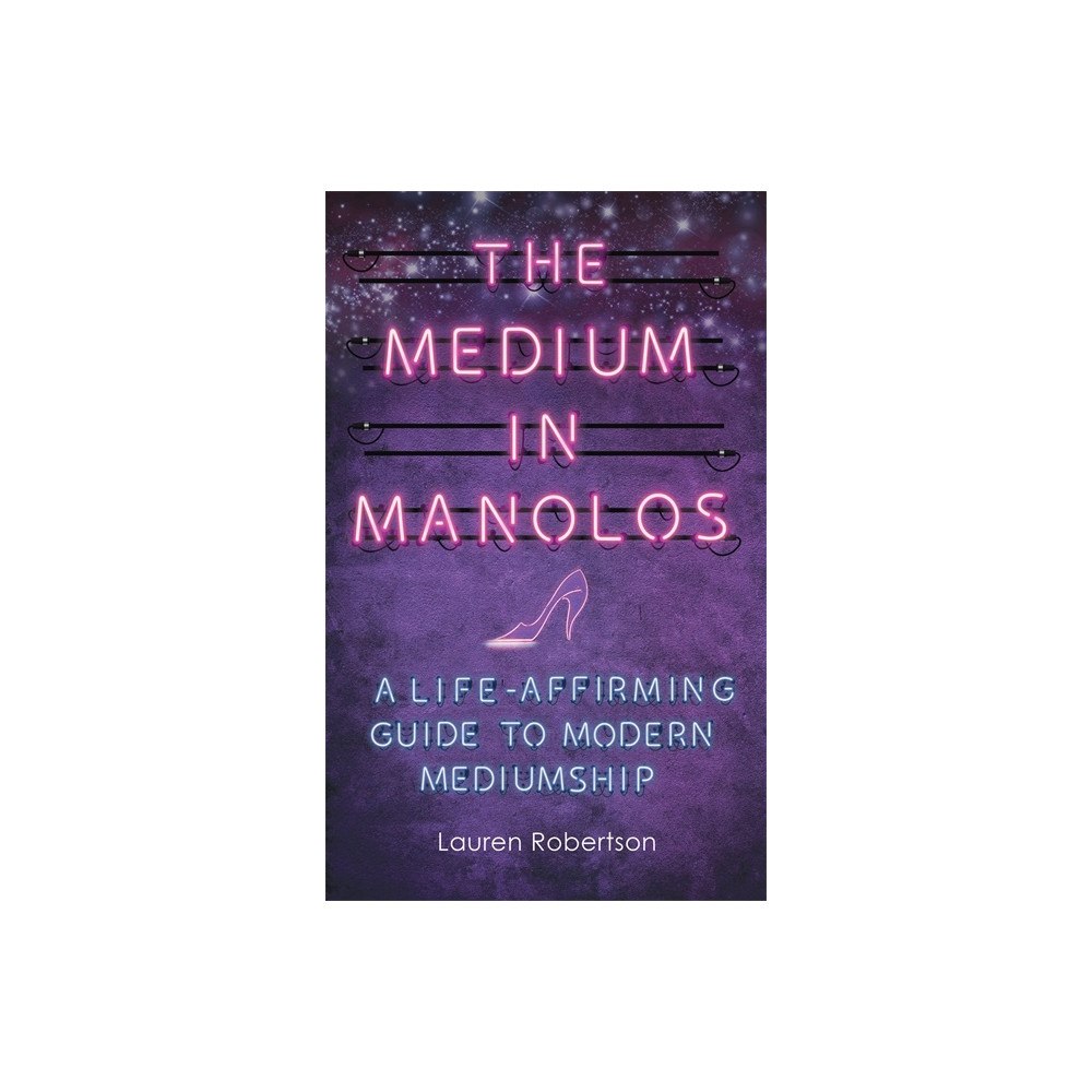 Lauren Robertson Medium in manolos - a life-affirming guide to modern mediumship (häftad, eng)