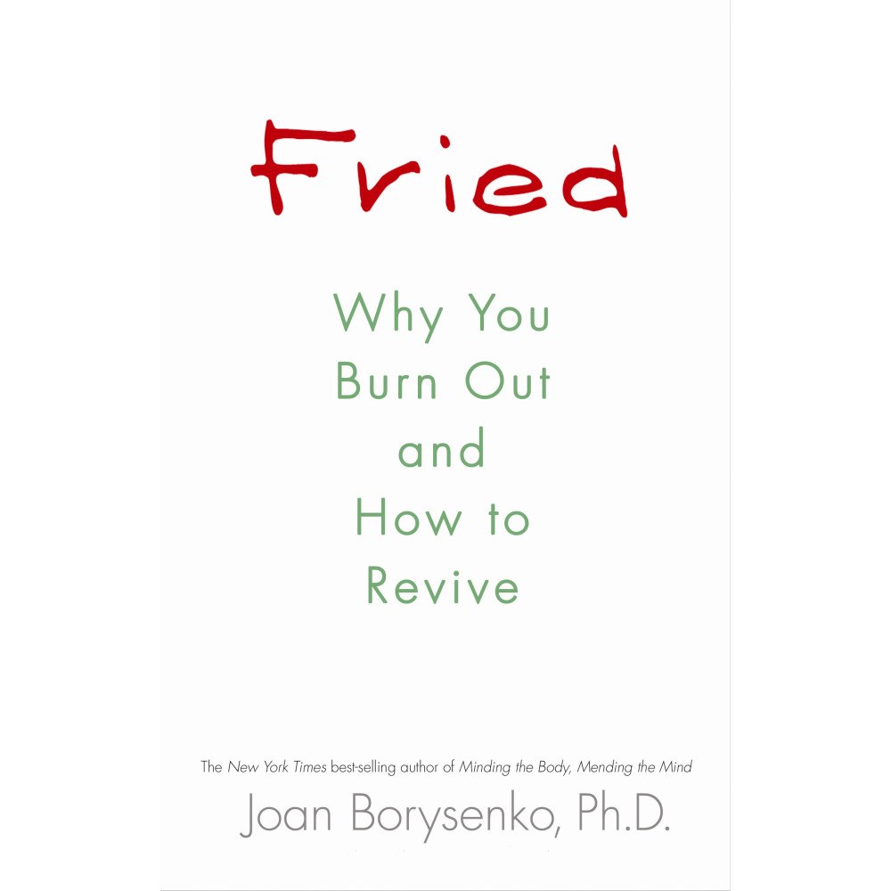 Joan Z., Ph.d. Borysenko Fried - why you burn out and how to revive (häftad, eng)