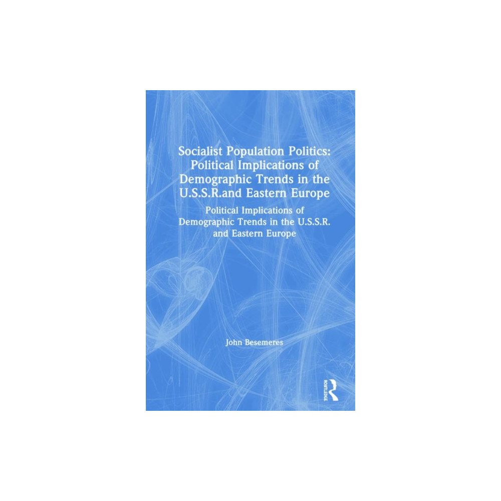 Taylor & francis inc Socialist Population Politics: Political Implications of Demographic Trends in the U.S.S.R.and Eastern Europe (inbunden,...