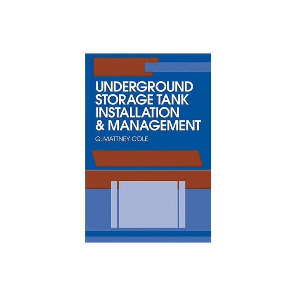 Taylor & francis inc Underground Storage Tank Installation and Management (inbunden, eng)