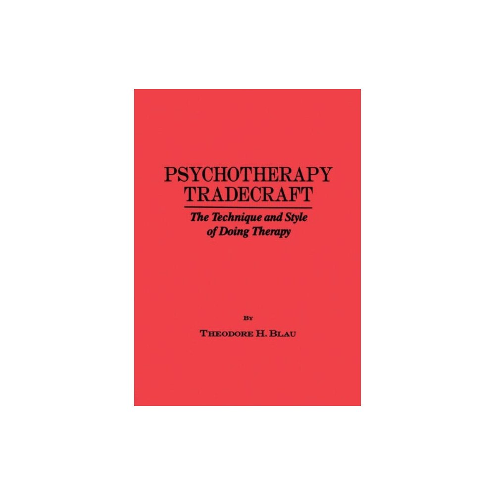 Taylor & francis ltd Psychotherapy Tradecraft: The Technique And Style Of Doing (inbunden, eng)
