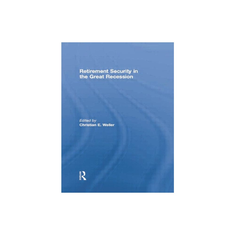 Taylor & francis ltd Retirement Security in the Great Recession (häftad, eng)