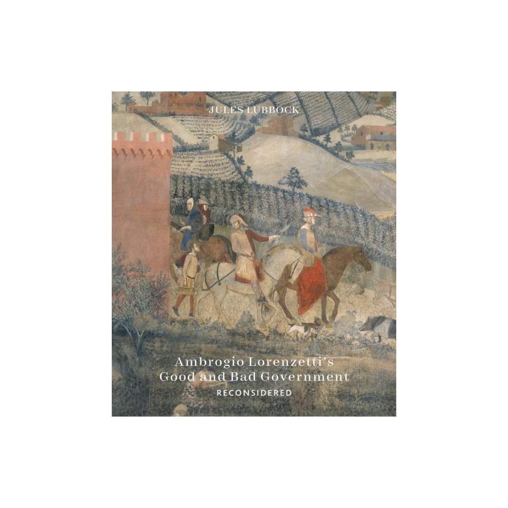 Paul Holberton Publishing Ltd Ambrogio Lorenzetti’s Good and Bad Government Reconsidered (inbunden, eng)