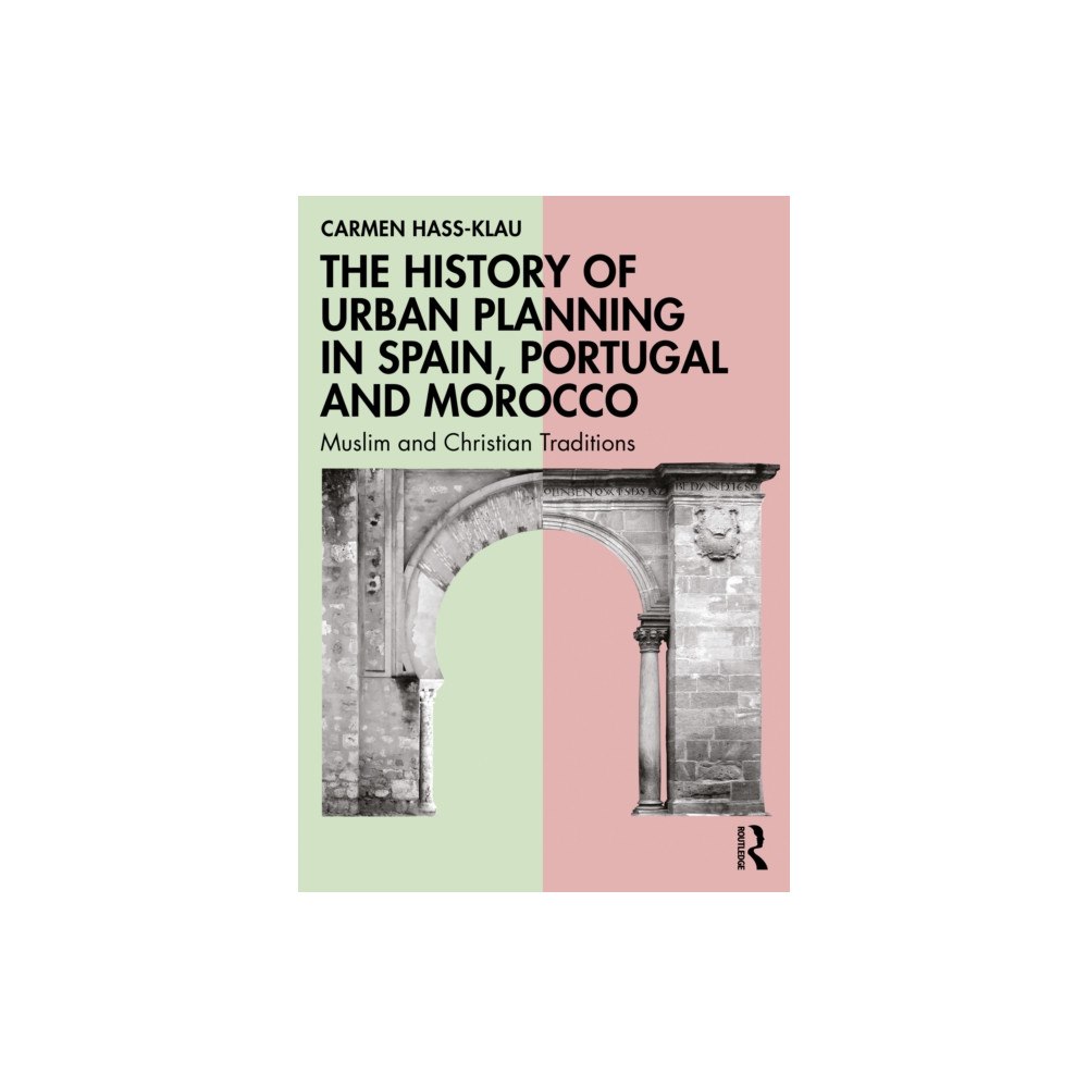 Taylor & francis ltd The History of Urban Planning in Spain, Portugal and Morocco (häftad, eng)