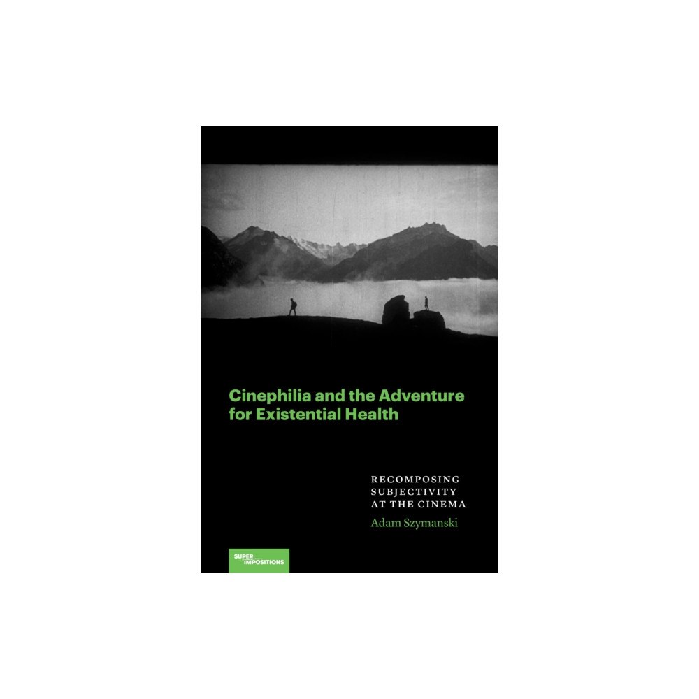 Northwestern university press Cinephilia and the Adventure for Existential Health (häftad, eng)